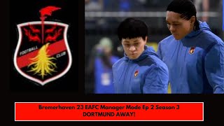 Bremerhaven Manager Mode Ep 2 quotDortmund Awayquot [upl. by Enawd625]