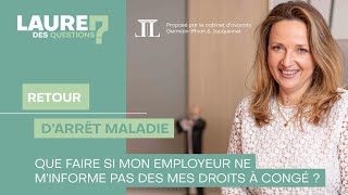 Retour darrêt maladie  Lemployeur ne minforme pas de mes droits à congéLaure des QuestionsEp96 [upl. by Ttesil]