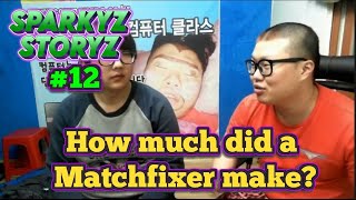 How much did BW Matchfixer make for fixing a game Sparkyz Storyz 12 [upl. by Eudosia]