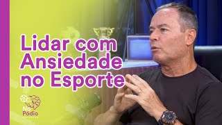 Como Controlar a Ansiedade e Manter o Foco nos Piores Momentos I No Pódio Esportes [upl. by Kellene]