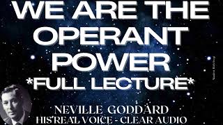 WE ARE THE OPERANT POWER  NEVILLE GODDARD HIS REAL VOICE  CLEAR AUDIO  FULL LECTURE [upl. by Fiona301]