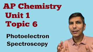 Photoelectron Spectroscopy  AP Chem Unit 1 Topic 6 [upl. by Ramma740]