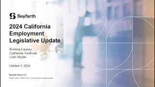 Seyfarth Webinar 2024 California Employment Legislative Update  October 2 2024 [upl. by Lap775]