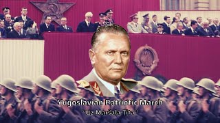 Yugoslavian Patriotic March  Uz Maršala TitaWith Marshal Tito [upl. by Suqram208]