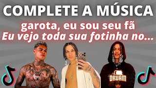 🎤🎵 COMPLETE A MÚSICA DO TIK TOK 27 [upl. by Kihtrak]