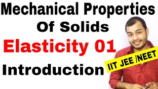 Class 11 chapter 9  MECHANICAL PROPERTIES OF SOLIDS 01 Elasticity  Introduction IIT JEE NEET [upl. by Patterson501]