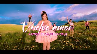 VUELVE AMOR  PRIMICIA 2023  ELISA DE LA CRUZ [upl. by Ez]