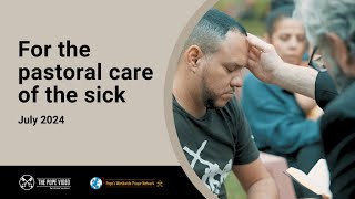 For the pastoral care of the sick – The Pope Video  7 – July 2024 [upl. by Helbonnah]