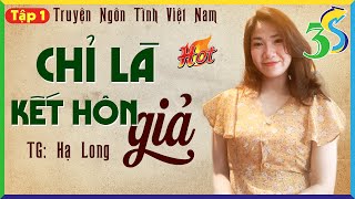 Tập 1  CHỈ LÀ KẾT HÔN GIẢ Truyện Tâm Lý Xã Hội 2023  Nghe Truyện Đêm Khuya Nghe Dễ Ngủ [upl. by Azarcon226]