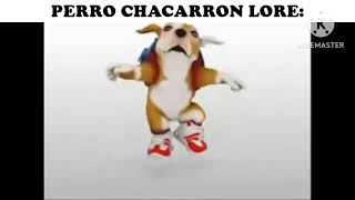 Perro Chacarron Lore [upl. by Charla]