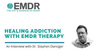 Healing Addiction with EMDR  An Interview with Dr Stephen Dansiger [upl. by Gnut]