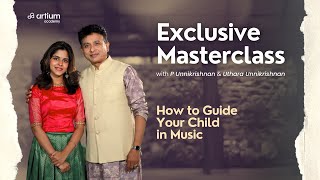 Guiding Your Child in Music  Tips from P Unnikrishnan amp Uthara Masterclass  Artium Academy [upl. by Akiehsal]