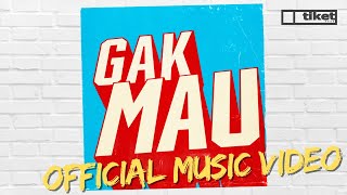 Tiket  Gak Mau Official Music Video [upl. by Nnylaf387]