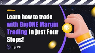 Learn how to trade with BigONE Margin Trading in just Four Steps [upl. by Rakabuba]