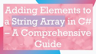 Adding Elements to a String Array in C – A Comprehensive Guide [upl. by Efar]