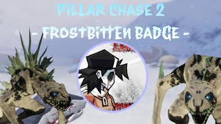 PILLAR CHASE 2  Frostbitten Badge Tutorial [upl. by Nomzed]