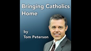 Bringing Catholics Home by Tom Peterson  from Catholicitycom [upl. by Auqinahs124]