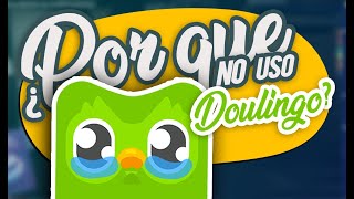 POR QUÉ ya NO uso DUOLINGO y TÚ tampoco deberías [upl. by Olenta]