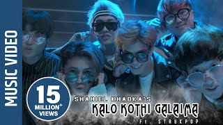 quotKalo Kothi Galaimaquot New Nepali Song  Shahiel Khadka  Ft Strukpop [upl. by Murrell]