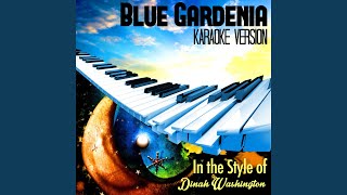 Blue Gardenia In the Style of Dinah Washington Karaoke Version [upl. by Gnah]