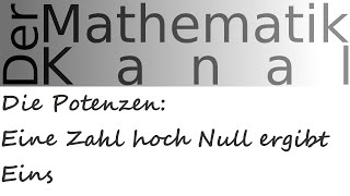 Die Potenzen Eine Zahl hoch Null ergibt Eins  DerMathematikKanal [upl. by Alexandra]