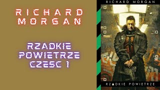 Richard Morgan Rzadkie Powietrze część 1 [upl. by Lekram509]