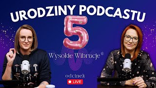 5 urodziny podcastu WYSOKIE WIBRACJE  odcinek specjalny [upl. by Hartley690]