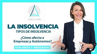 ⚖️ INSOLVENCIA ➤ ¿Qué Tipos de insolvencia existen ¿Cómo afecta a EMPRESAS y AUTÓNOMOS [upl. by Ainatit333]