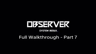 Observer System Redux Full Walkthrough  Part 7 PS4PS5 [upl. by Clower]