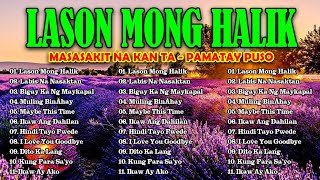 LASON MONG HALIK  Best Nonstop Pamatay Puso  Tagalog Love Song Collection Playlist [upl. by Genet]