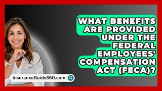 What Benefits Are Provided Under the Federal Employees Compensation Act FECA [upl. by Stevie]