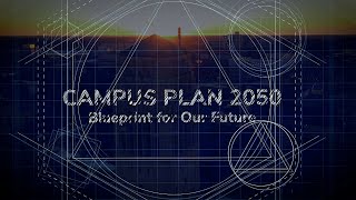 Campus Plan 2050 Blueprint for Our Future [upl. by Kcirdehs]