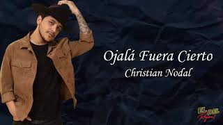 Ojalá Fuera Cierto  Christian Nodal Letra Lyrics [upl. by Burkhardt]