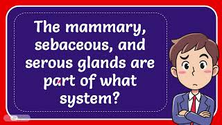 The mammary sebaceous and serous glands are part of what system [upl. by Nicodemus]