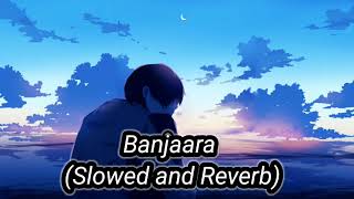 Banjaara Slowed and Reverb Ek Villain Siddharth Malhotra Sraddha Kapoor [upl. by Madriene]