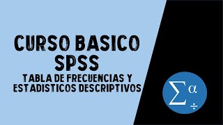 TABLA de FRECUENCIAS Y ESTADISTICOS DESCRIPTIVOS en SPSS con sintaxis  CURSO BÁSICO SPSS [upl. by Leuamme]