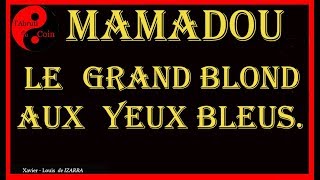 Mamadou  le Grand Blond aux Yeux Bleus [upl. by Lavina]