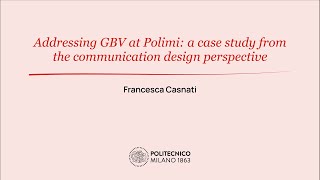 Addressing GBV at Polimi a case study from the communication design perspective Francesca Casnati [upl. by Anoit430]