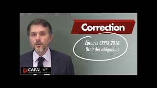 Correction épreuve CRPFA 2018  Droit des obligations [upl. by Ycnalc]