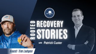 Rooted Recovery Stories with Tim Lodgen  Podcast Episode 105 [upl. by Happ]