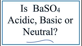 Is BaSO4 acidic basic or neutral dissolved in water [upl. by Halian]