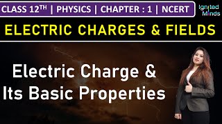 Class 12th Physics  Electric Charge amp Its Basic Properties  Chapter 1  NCERT [upl. by Rust]