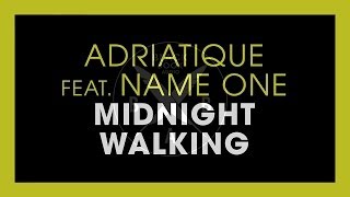 Adriatique feat Name One  Midnight Walking Original Mix [upl. by Raines]