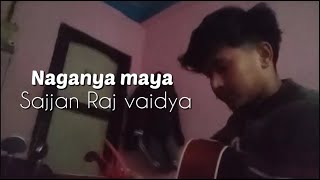 Naganya Maya  Sajjan Raj vaidya  Fingerstyle and Cover [upl. by Aelanej]