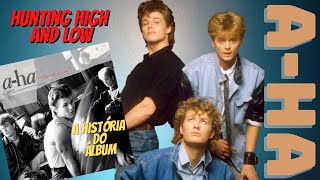 AHA  HUNTING HIGH AND LOW  A Historia do Álbum [upl. by Esinal130]