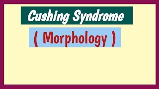 Cushing syndrome Morphology [upl. by Diraj501]