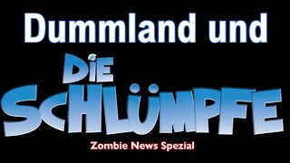 Zombie News Spezial Dummland und die Schlümpfe [upl. by Gillan]