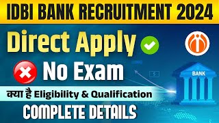 IDBI Bank Recruitment 2024  No Exam ❌ Direct Apply ✅  IDBI Bank 2024 Eligibility Qualification [upl. by Eadwine]