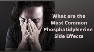 What are the Most Common Phosphatidylserine Side Effects [upl. by Nyre]