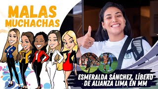 ¡ESMERALDA SÁNCHEZ Líbero de Alianza Lima en Malas Muchachas [upl. by Yv511]